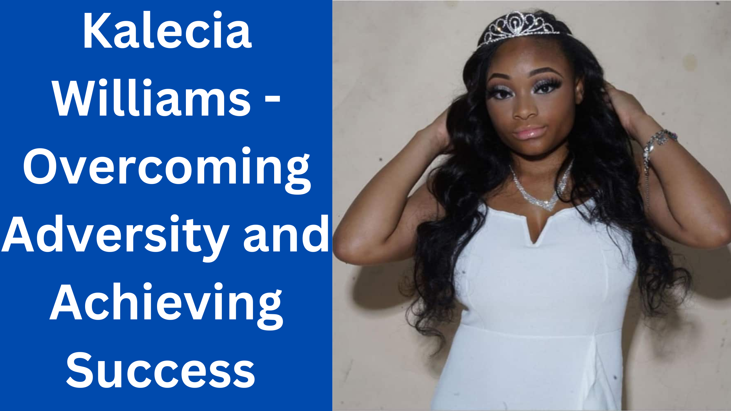 Kalecia Williams - Overcoming Adversity and Achieving Success 