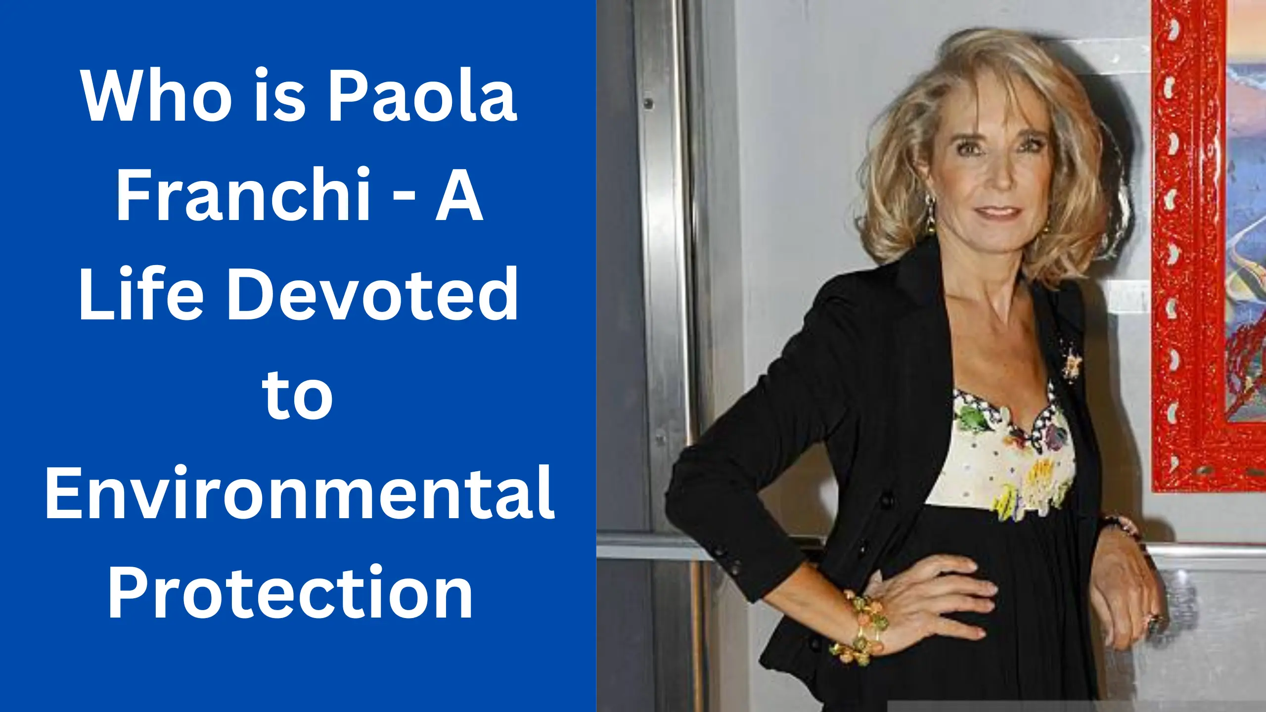 Who is Paola Franchi - A Life Devoted to Environmental Protection 